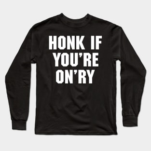 Honk if You're On'ry Long Sleeve T-Shirt